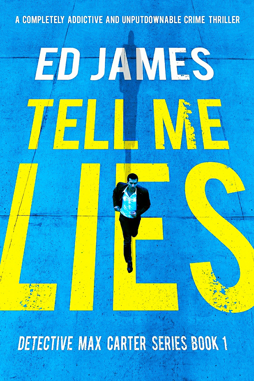 Book Review – Tell Me Lies by Ed James – 2019 – Scintillating New Series