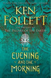 Book Review - The Evening and the Morning - Ken Follett - 2020 -The Monumental Saga 1 Book Book Review – The Evening and the Morning – Ken Follett – 2020 -The Monumental Saga