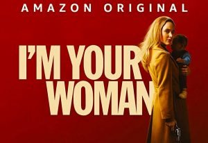 Hollywood Movie Review - I'm Your Woman - 2020 - Competent & Steady 11 godzilla vs kong I'm Your Woman Poster