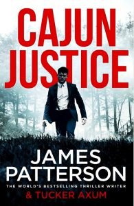 Books - Review of Cajun Justice by James Patterson & Tucker Axum - Dull, Mediocre Thriller - 2020 19 Delusional cajun justice book cover
