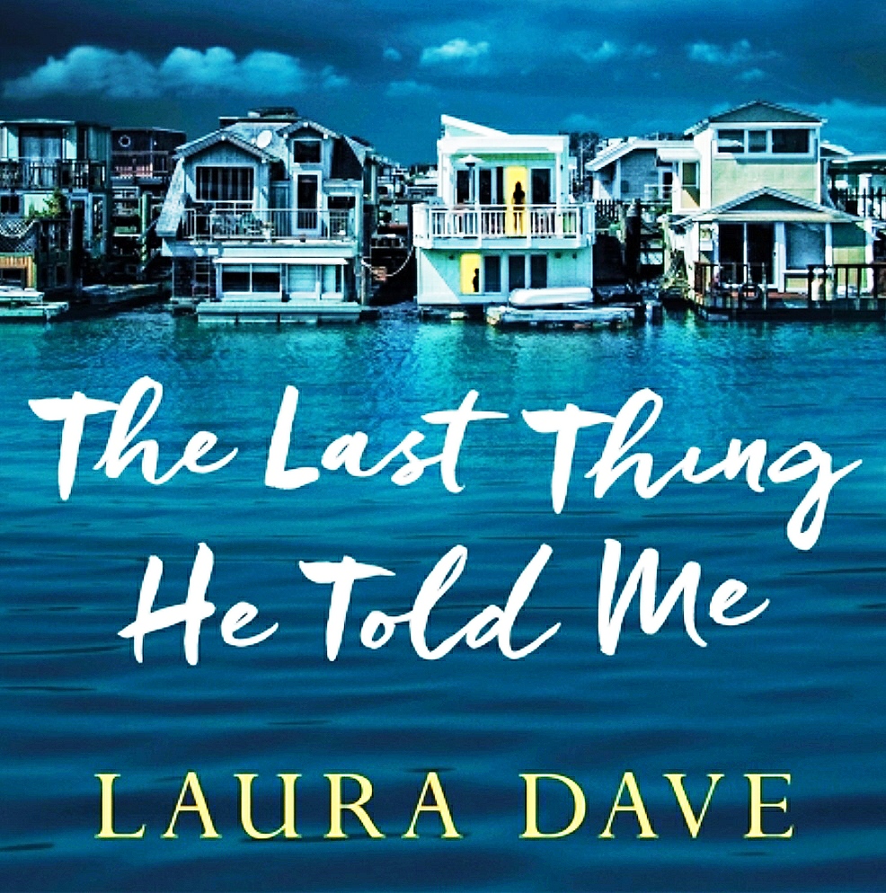 Books – Review of The Last Thing He Told Me – Laura Dave – 2021 – Mind-blowing Thriller