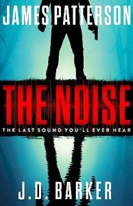 Books - Review of The Noise by James Patterson and J D Barker - 2021 - Fascinating Thriller 12 Delusional the noise alt book cover