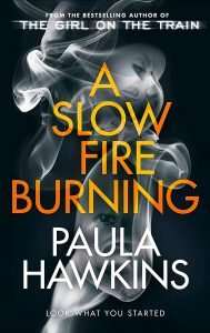Books - Review of A Slow Fire Burning by Paula Hawkins - 2021 - Captivating Novel 1 a slow fire burning a slow fire burning cover