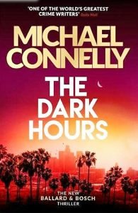 Books - Review of The Dark Hours by Michael Connelly - 2021 - Fascinating Story 23 steal the dark hours book cover 2