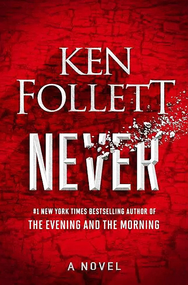 Books – Review of Never by Ken Follett – 2021 – Wonderful Novel