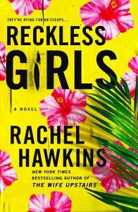Books - Review of Reckless Girls by Rachel Hawkins - 2022 - Intriguing Mystery 30 Delusional reckless girls book cover