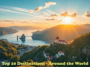 Top 10 Destinations - Around the world