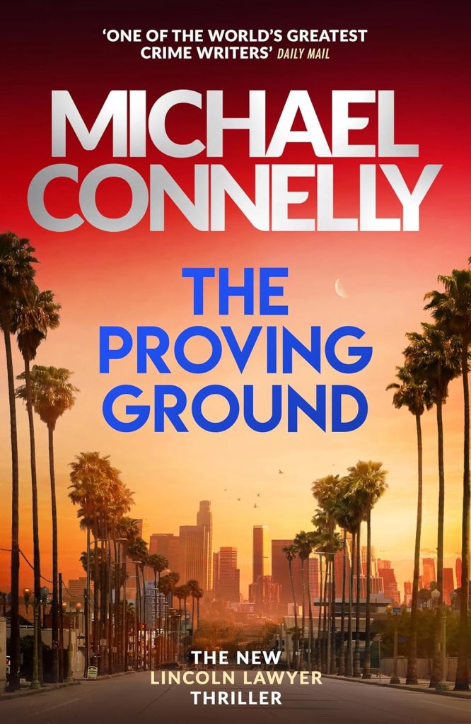 Book Review: The Proving Ground (2025) – The Lincoln Lawyer Returns with Relentless Intensity 4 the proving ground the proving ground alternate cover