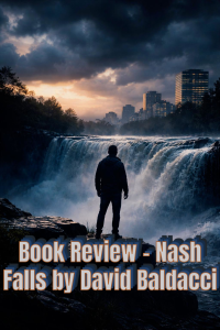 Nash Falls (2025)Book Review: David Baldacci’s Explosive New Thriller - Redefines Power, Justice, and Survival 11 Delusional Nash Falls book review featured image showing a lone figure near a waterfall symbolizing suspense and political intrigue in David Baldacci’s thriller