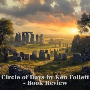 Book Review - Circle of Days by Ken Follett (2025) - Poor, Disappointing Historical Fiction 9 Delusional Circle of Days by Ken Follett book review featuring medieval historical fiction setting